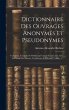 Dictionnaire Des Ouvrages Anonymes Et... - Bild 1