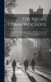 The Negro Common School: Report Of A Social Study Made Under The Direction Of Atlanta University