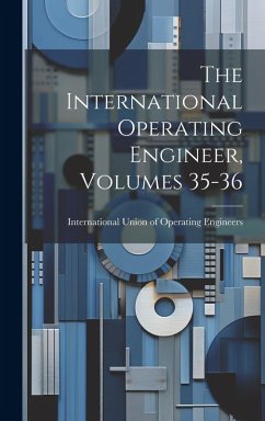 Cover The International Operating Engineer, Volumes 35-36