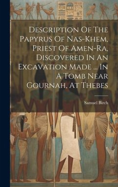 Cover Description Of The Papyrus Of Nas-khem, Priest Of Amen-ra, Discovered In An Excavation Made ... In A Tomb Near Gournah, At Thebes