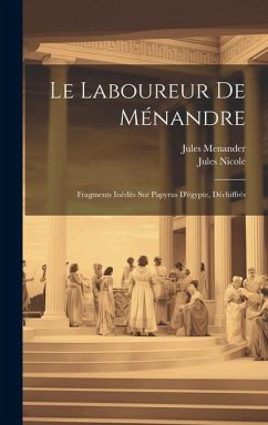 Cover Le Laboureur De Ménandre: Fragments Inédits Sur Papyrus D'égypte, Déchiffrés