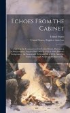 Echoes From the Cabinet: Comprising the Constitution of the United States, Declaration of Independence, Fugitive Slave Bills of 1793 & 1850, Mi