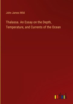 Thalassa. An Essay on the Depth, Temperature, and Currents of the Ocean