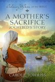 A Mother's Sacrifice: Jochebed's Story A Mother's Sacrifice: Jochebed's Story