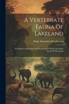 Cover A Vertebrate Fauna Of Lakeland: Including Cumberland And Westmorland With Lancashire North Of The Sands