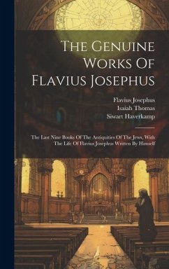 The Genuine Works Of Flavius Josephus: The Last Nine Books Of The Antiquities Of The Jews, With The Life Of Flavius Josephus Written By Himself - Josephus, Flavius; Whiston, William; Haverkamp, Siwart