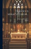 Dialogus Miraculorum... Dialogus Miraculorum...