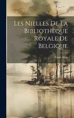 Les Nielles De La Bibliothèque Royale De Belgique Les Nielles De La Bibliothèque Royale De Belgique