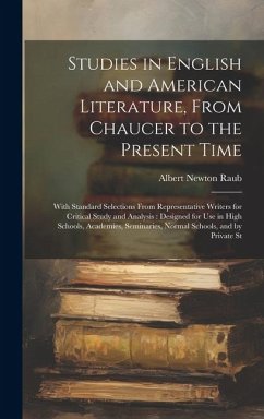 Studies in English and American Literature, From Chaucer to the Present Time - Raub, Albert Newton