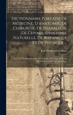 Cover Dictionnaire Portatif De Médecine, D'anatomie, De Chirurgie, De Pharmacie, De Chymie, D'historie Naturelle, De Botanique Et De Physique ...