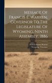 Message Of Francis E. Warren, Governor To The Legislature Of Wyoming, Ninth Assembly, 1886