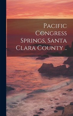 Pacific Congress Springs, Santa Clara County .. - Anonymous