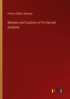 Manners and Customs of Ye Harvard Studente