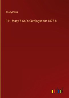 R.H. Macy & Co.'s Catalogue for 1877-8 - Anonymous