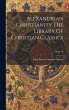 Alexandrian Christianity The Library Of... - Bild 1