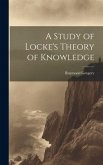 A Study of Locke's Theory of Knowledge