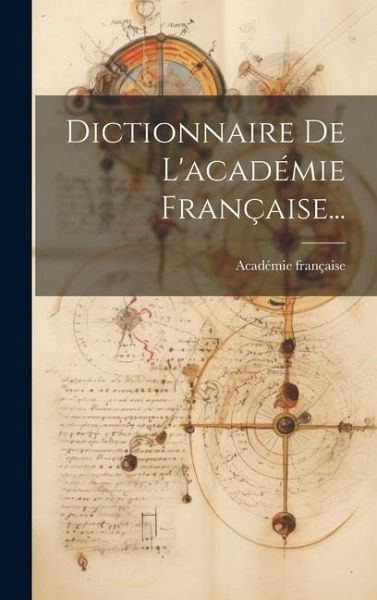 Dictionnaire De L'académie Française... Dictionnaire De L'académie Française...