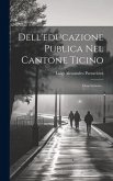 Dell'educazione Publica Nel Cantone Ticino: Dissertazione...