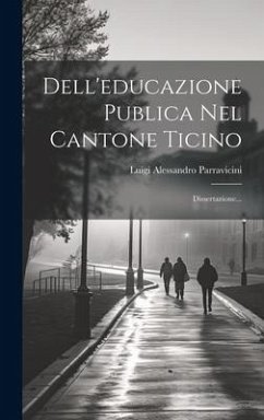 Cover Dell'educazione Publica Nel Cantone Ticino: Dissertazione...