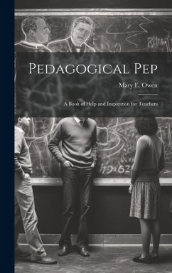 Cover Pedagogical pep; a Book of Help and Inspiration for Teachers