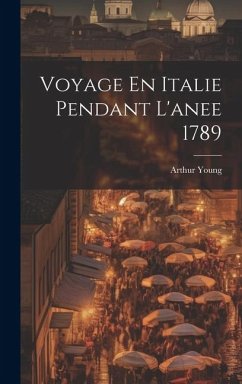 Voyage En Italie Pendant L'anee 1789 - Young, Arthur