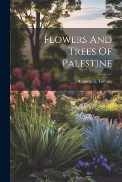 Flowers And Trees Of Palestine - Temple, Augusta A.