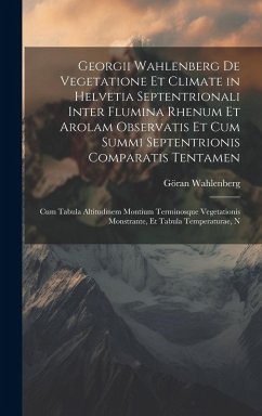 Georgii Wahlenberg De Vegetatione Et Climate in Helvetia Septentrionali Inter Flumina Rhenum Et Arolam Observatis Et Cum Summi Septentrionis Comparati Cover Georgii Wahlenberg De Vegetatione Et Climate in Helvetia Septentrionali Inter Flumina Rhenum Et Arolam Observatis Et Cum Summi Septentrionis Comparati