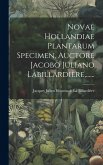 Novae Hollandiae Plantarum Specimen, Auctore Jacobo Juliano Labillardière, ......