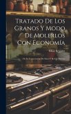 Tratado De Los Granos Y Modo De Molerlos Con Economía Tratado De Los Granos Y Modo De Molerlos Con Economía
