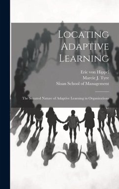 Locating Adaptive Learning: The Situated Nature of Adaptive Learning in Organizations - Tyre, Marcie J.; Hippel, Eric Von