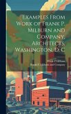 Examples From Work of Frank P. Milburn and Company, Architects, Washington, D. C