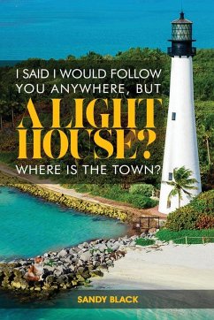 Cover I SAID I WOULD FOLLOW YOU ANYWHERE, BUT A LIGHTHOUSE? WHERE'S THE TOWN?