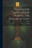 Words for Meditation During the Season of Lent