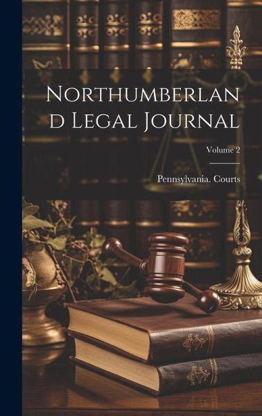 Northumberland Legal Journal; Volume 2 Northumberland Legal Journal; Volume 2