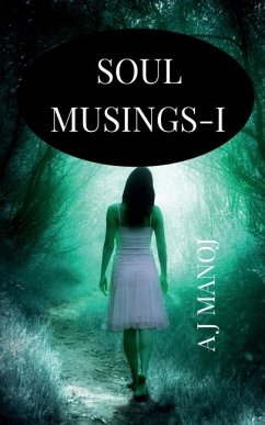Soul Musings-I - A J Manoj Soul Musings-I - A J Manoj