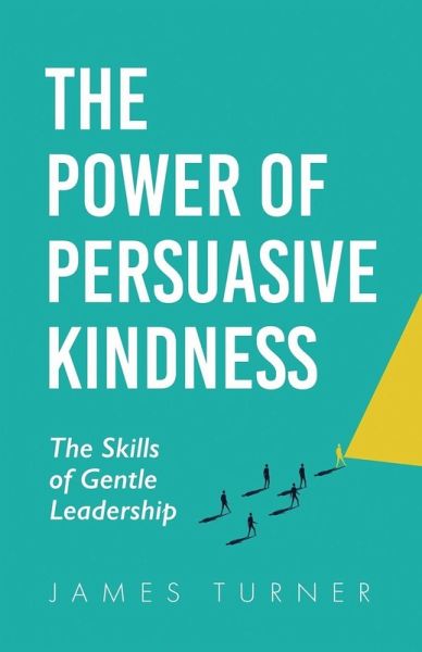 The Power of Persuasive Kindness The Power of Persuasive Kindness