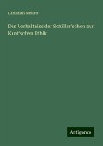 Das Verhaltniss der Schiller'schen zur Kant'schen Ethik