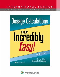 Dosage Calculations Made Incredibly Easy! - Giddings, Kimberly, MSN, RN, PCCN