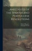 Anecdotes of the Spanish and Portuguese Revolutions Anecdotes of the Spanish and Portuguese Revolutions