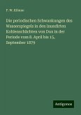 Die periodischen Schwankungen des Wasserspiegels in den inundirten Kohlenschächten von Dux in der Periode vom 8. April bis 15, September 1879