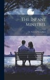 The Infant Minstrel; Or, Poetry for Young Minds