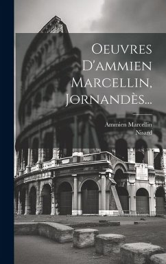 Oeuvres D'ammien Marcellin, Jornandès... - Marcellin, Ammien; Nisard