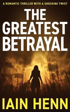 The Greatest Betrayal - Henn, Iain