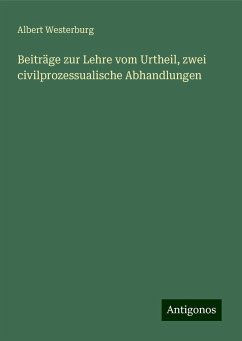 Beiträge zur Lehre vom Urtheil, zwei civilprozessualische Abhandlungen - Westerburg, Albert