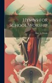 Hymns for School Worship Hymns for School Worship