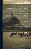 American Rambouillet Record And History Of Rambouillet Sheep From Their Origin In 1786 To 1891; Volume 1