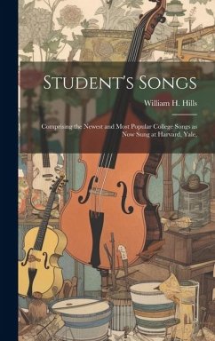 Cover Student's Songs: Comprising the Newest and Most Popular College Songs as now Sung at Harvard, Yale,