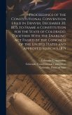 Proceedings of the Constitutional Convention Held in Denver, December 20, 1875, to Frame a Constitution for the State of Colorado, Together With the E