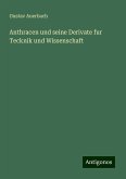 Anthracen und seine Derivate fur Tecknik und Wissenschaft