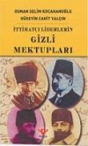 Ittihatci Liderlerin Gizli Mektuplari Ittihatci Liderlerin Gizli Mektuplari